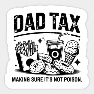 Dad Tax Funny Father’s Day Design Making Sure It’s Not Poison Sticker